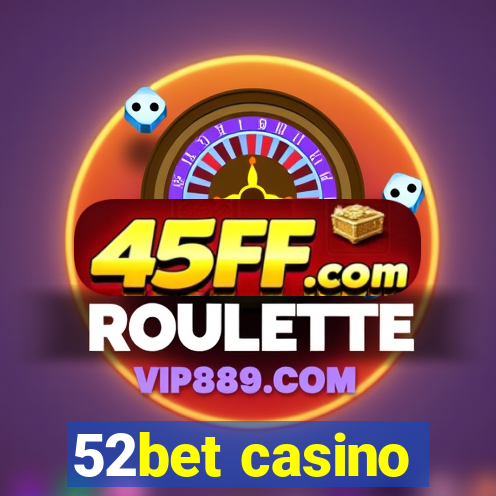 52bet casino